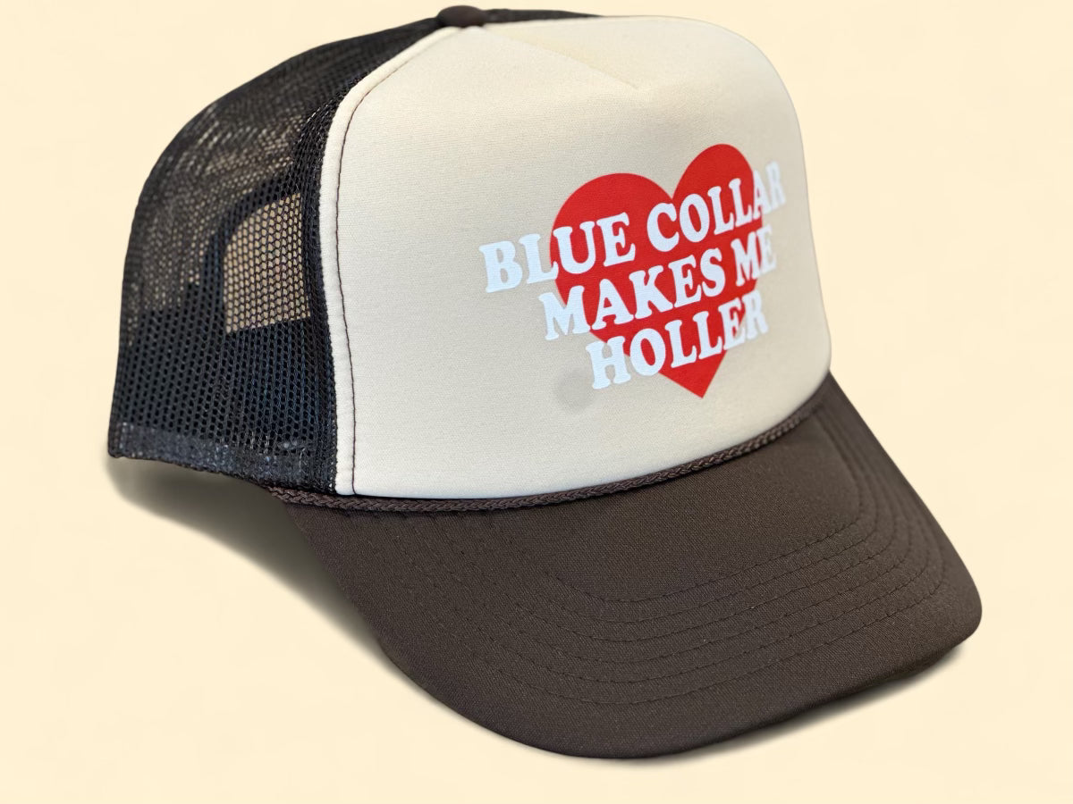 Blue Collar Makes Me Holler Trucker